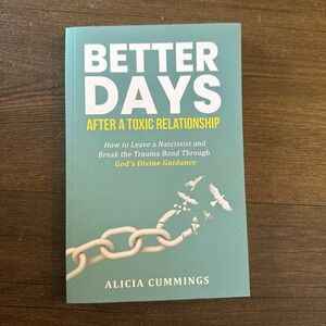 Better Days After A Toxic Relationship: How to Leave a Na... by Cummings, Alicia